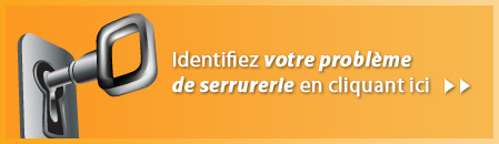 Identifiez votre problème de serrurerie en cliquant ici